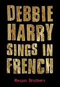 E-Book (epub) Debbie Harry Sings in French von Meagan Brothers