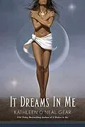 E-Book (epub) It Dreams In Me von Kathleen O'Neal Gear