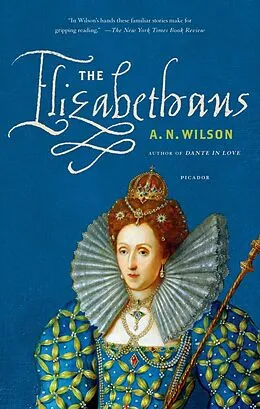 E-Book (epub) The Elizabethans von A. N. Wilson