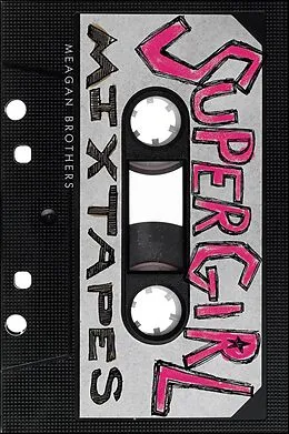 E-Book (epub) Supergirl Mixtapes von Meagan Brothers