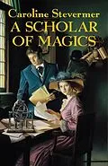 E-Book (epub) A Scholar of Magics von Caroline Stevermer