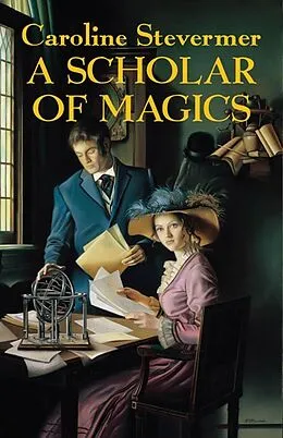 E-Book (epub) A Scholar of Magics von Caroline Stevermer