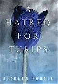 E-Book (epub) A Hatred for Tulips von Richard Lourie