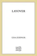 E-Book (epub) Layover von Lisa Zeidner
