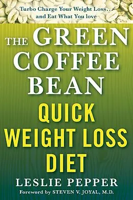 E-Book (epub) The Green Coffee Bean Quick Weight Loss Diet von Leslie Pepper