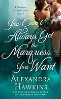 E-Book (epub) You Can't Always Get the Marquess You Want von Alexandra Hawkins