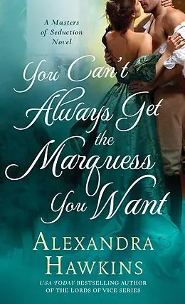 E-Book (epub) You Can't Always Get the Marquess You Want von Alexandra Hawkins