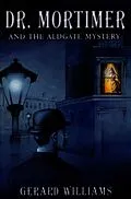 E-Book (epub) Dr. Mortimer and the Aldgate Mystery von Gerard Williams