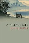 E-Book (epub) A Village Life von Louise Glück