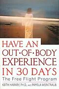 E-Book (epub) Have an Out-of-Body Experience in 30 Days von Keith Harary, Pamela Weintraub