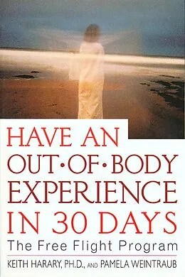 E-Book (epub) Have an Out-of-Body Experience in 30 Days von Keith Harary, Pamela Weintraub