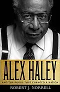E-Book (epub) Alex Haley and the Books That Changed a Nation von Robert J. Norrell
