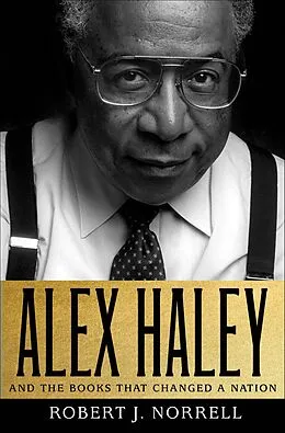 E-Book (epub) Alex Haley and the Books That Changed a Nation von Robert J. Norrell