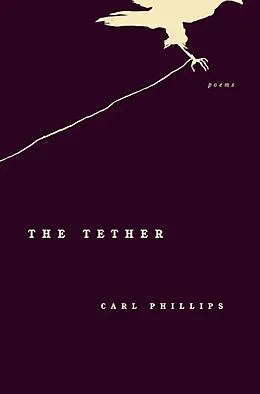 E-Book (epub) The Tether von Carl Phillips