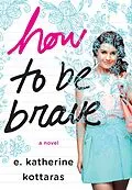 E-Book (epub) How to Be Brave von E. Katherine Kottaras