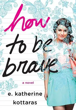 E-Book (epub) How to Be Brave von E. Katherine Kottaras