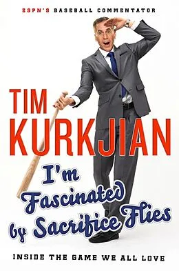 E-Book (epub) I'm Fascinated by Sacrifice Flies von Tim Kurkjian