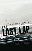 Fester Einband The Last Lap von Martin C. Mayer