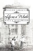 Kartonierter Einband Life as a Whole von Jessica Laroche