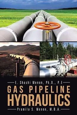 E-Book (epub) Gas Pipeline Hydraulics von E. Shashi Menon Ph. D. P. E, Pramila S. Menon M. B. A.