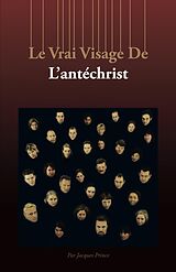 eBook (epub) Le Vrai Visage De L'Antéchrist de Par Jacques Prince