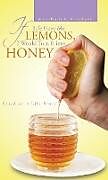Livre Relié If Life Gave Me Lemons, I Would Turn It Into Honey de Anne-Marie K. Kittiphanh