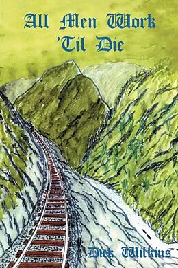 E-Book (epub) All Men Work 'Til Die von Dick Wilkins