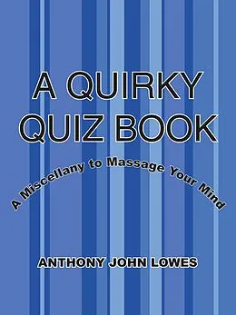 E-Book (epub) A Quirky Quiz Book von Anthony John Lowes
