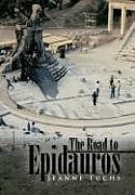 Livre Relié The Road to Epidauros de Jeanne Fuchs