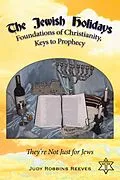 E-Book (epub) The Jewish Holidays, Foundations of Christianity, Keys to Prophecy von Judy Robbins Reeves