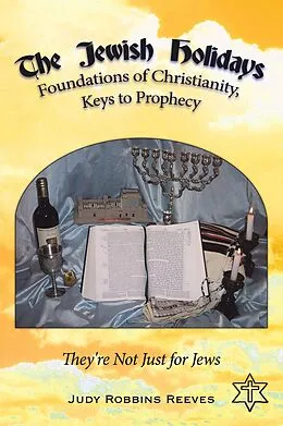 E-Book (epub) The Jewish Holidays, Foundations of Christianity, Keys to Prophecy von Judy Robbins Reeves