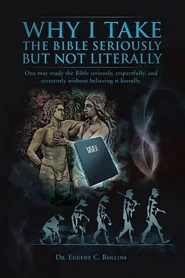 E-Book (epub) Why I Take the Bible Seriously but Not Literally von Eugene C. Rollins