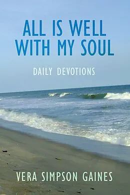E-Book (epub) All Is Well with My Soul Daily Devotions von Vera Simpson Gaines