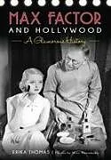 Kartonierter Einband Max Factor and Hollywood von Erika Thomas, Marc Wanamaker