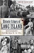 Kartonierter Einband Historic Crimes of Long Island: Misdeeds from the 1600s to the 1950s von Kerriann Flanagan Brosky