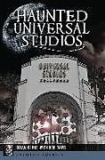 Kartonierter Einband Haunted Universal Studios von Brian Clune, Bob Davis