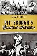 Kartonierter Einband Pittsburgh's Greatest Athletes von David Finoli