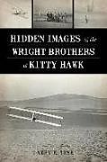 Kartonierter Einband Hidden Images of the Wright Brothers at Kitty Hawk von Larry E. Tise