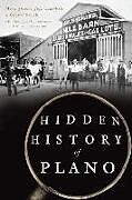 Kartonierter Einband Hidden History of Plano von Mary Jacobs, Jeff Campbell, Cheryl Smith