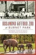 Couverture cartonnée Rosamond Gifford Zoo at Burnet Park de Barbara Sheklin Davis