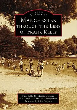 E-Book (epub) Manchester through the Lens of Frank Kelly von Sam Kelly Theodosopoulos, Manchester Historic Association