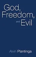E-Book (epub) God, Freedom, and Evil von Alvin Plantinga
