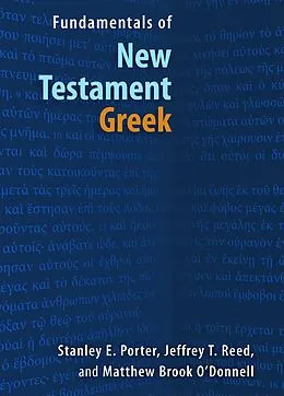 E-Book (epub) Fundamentals of New Testament Greek von Stanley E. Porter, Jeffrey T. Reed