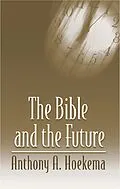 E-Book (epub) Bible and the Future von Anthony A. Hoekema