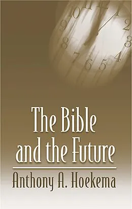 E-Book (epub) Bible and the Future von Anthony A. Hoekema