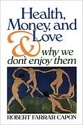 E-Book (epub) Health, Money, and Love . . . And Why We Don't Enjoy Them von Robert Farrar Capon