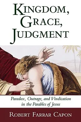 ePUB Kingdom, Grace, Judgment von Robert Farrar Capon