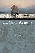 E-Book (epub) Old Religion in a New World von Mark A. Noll