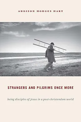 E-Book (epub) Strangers and Pilgrims Once More von Addison Hodges Hart