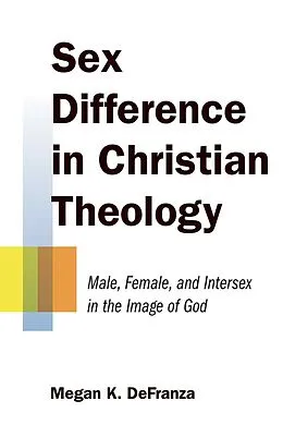 E-Book (epub) Sex Difference in Christian Theology von Megan K. Defranza